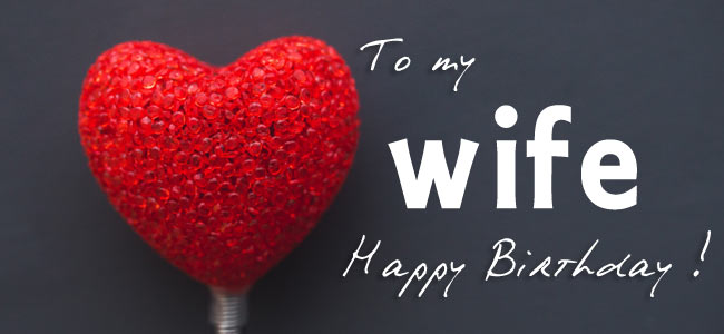HAPPY BIRTHDAY WIFE WISHES HAPPY BIRTHDAY WIFE